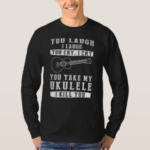 T-shirt Tu Rires, Je Ris, Pleure, Je Pleure ! Funny Ukulel