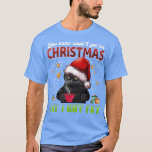 T-shirt Tu Sais Ce Que J'Ai Pour Noël Gros J'Ai Du Gros Ca