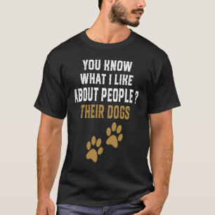 T-shirt Tu Sais Ce Que J'Aime Chez Les Gens Leur Chien