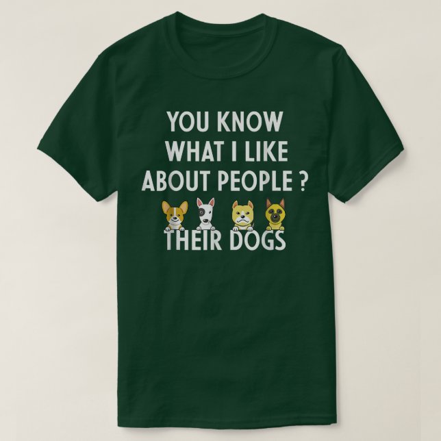 T-shirt Tu Sais Ce Que J'Aime Chez Les Gens Leurs Chiens D (Design devant)