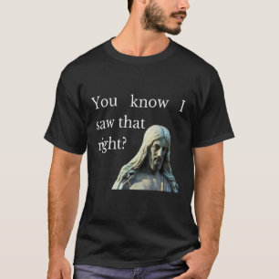 T-shirt Tu Sais Que J'Ai Vu Que Jésus Voit Toute Christie