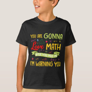 T-shirt Tu vas adorer les maths après m'avoir rencontré, j