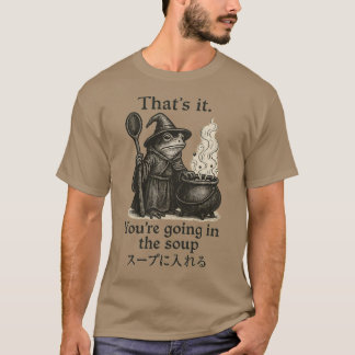 T-shirt Tu vas dans la soupe