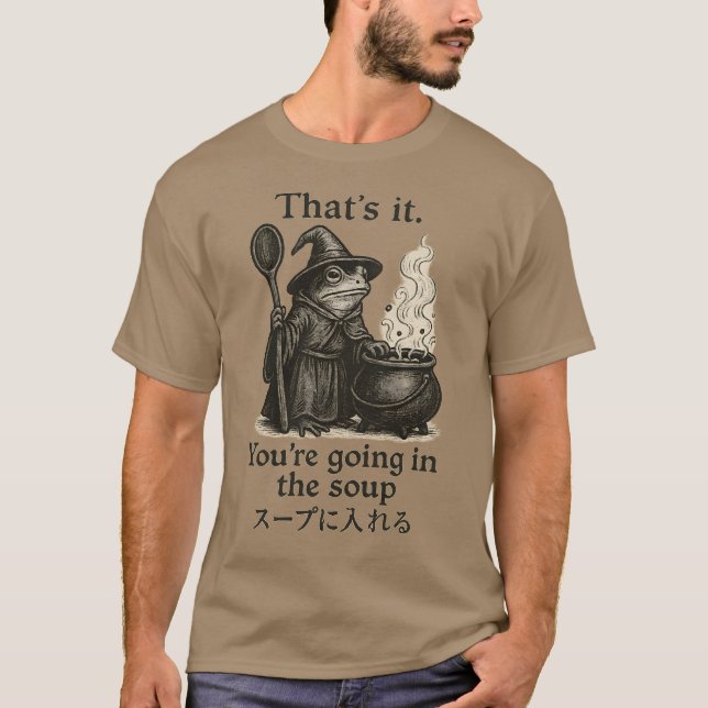 T-shirt Tu vas dans la soupe (Devant)