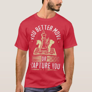 T-shirt Tu Vaut Mieux Déplacer Un Échecs Drôle