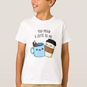 T-shirt Tu Veux Dire Une Latte Pour Moi Drôle Pun De Café