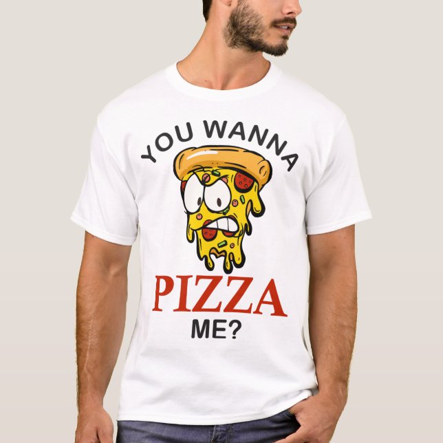 T-shirt Tu veux me pizza folle tranche drôle pizza pour ho (Devant)