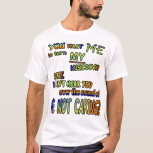 T-shirt Tu veux que je rejette MA musique ? ? ?