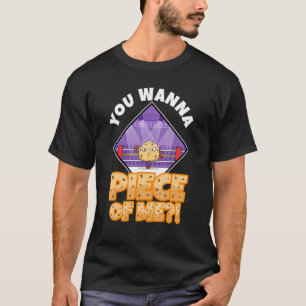 T-shirt Tu veux un morceau de moi 2