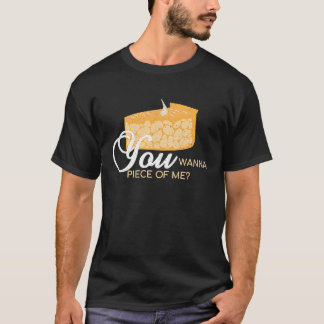 T-shirt Tu Veux Un Morceau De Moi  Fabrication De Tarte Bo