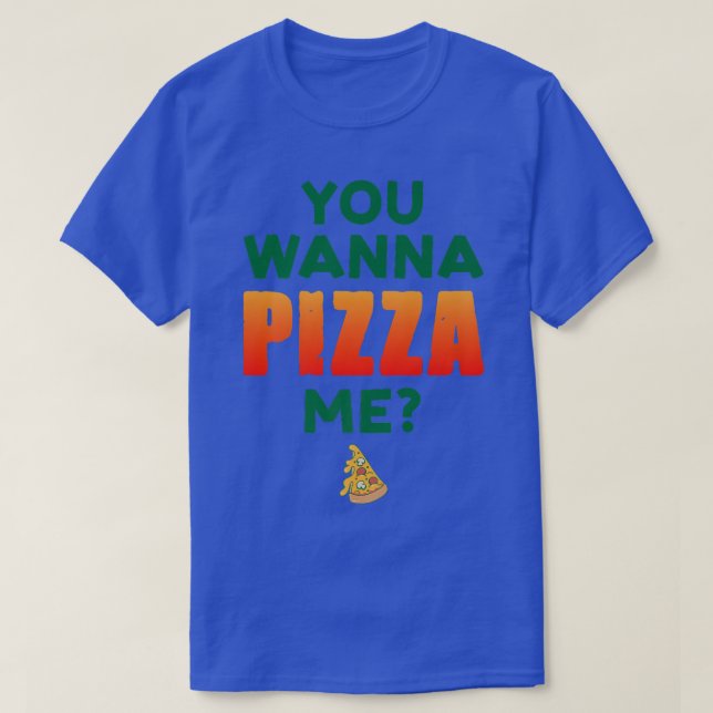T-shirt Tu veux une pizza Moi amateur de nourriture italie (Design devant)