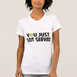 T-shirt Tu Viens D'Être Servi