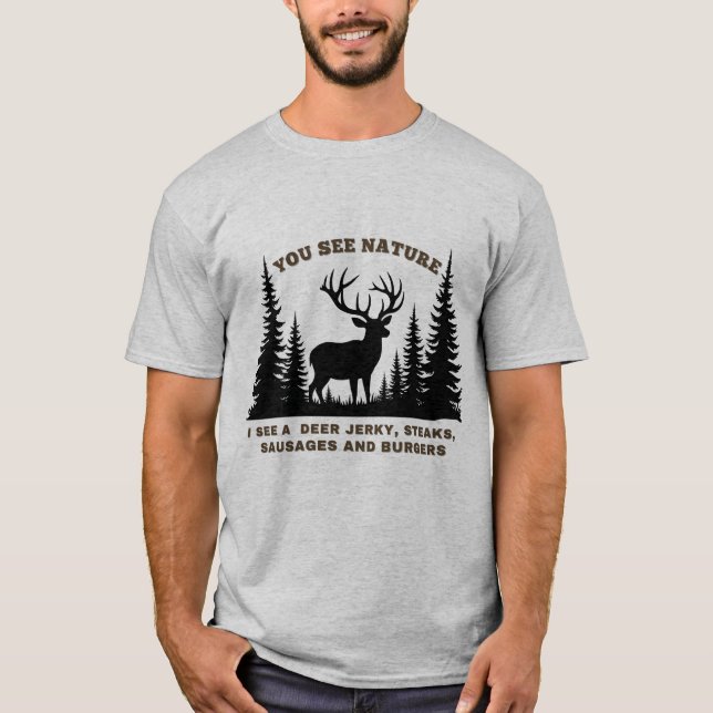 T-shirt Tu Vois La Nature, Je Vois Deer Jerky Chasse, Drôl (Devant)