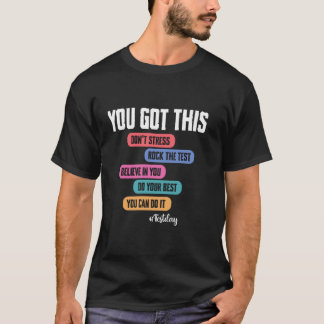 T-shirt Tu Y Arrives Ne Stresse Pas Jour De L'examen Déchi