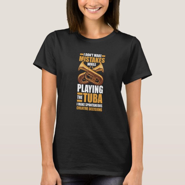 T-shirt Tuba Décisions créatives Tuba Player (Devant)