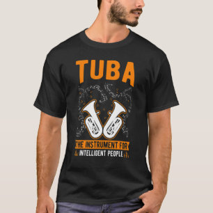 T-shirt Tuba L'instrument pour les gens intelligents Tuba