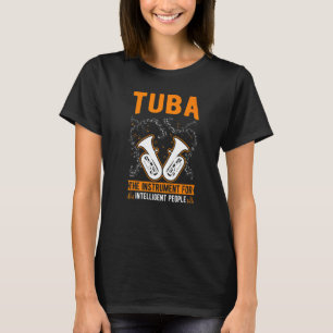 T-shirt Tuba L'instrument pour les gens intelligents Tuba