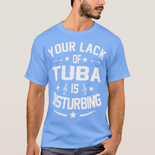 T-shirt Tuba Player Dérangeant Citation Drôle