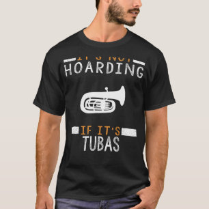 T-shirt Tuba Tunes : Ce N'Est Pas L'Accumulation Si Ses Tu