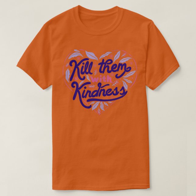 T-shirt Tuez-les avec gentillesse par Tobe Fonseca (Design devant)
