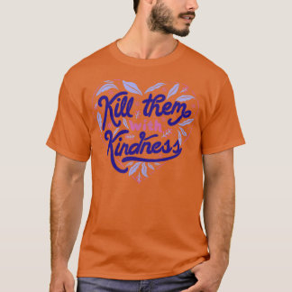 T-shirt Tuez-les avec gentillesse par Tobe Fonseca