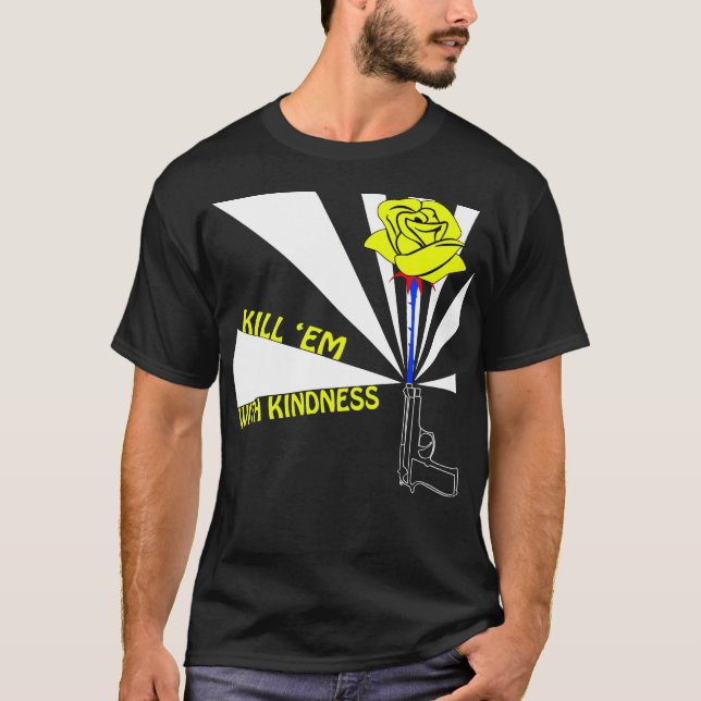 T-shirt Tuez-les avec la gentillesse (Devant)