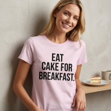 T-Shirt Tumblr Manger du Gâteau au Petit Déjeuner