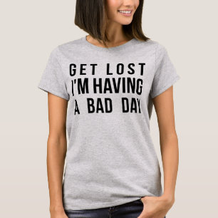 T-Shirt Tumblr se perdre J'ai une mauvaise journée