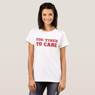T-shirt Tumblr Trop Fatigué Pour S'Occuper