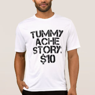 T-shirt Tummy Ache Story $10 Stomachache Funny
