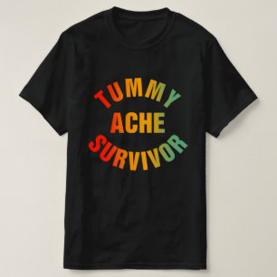 T-shirt Tummy Ache Survivor Funny