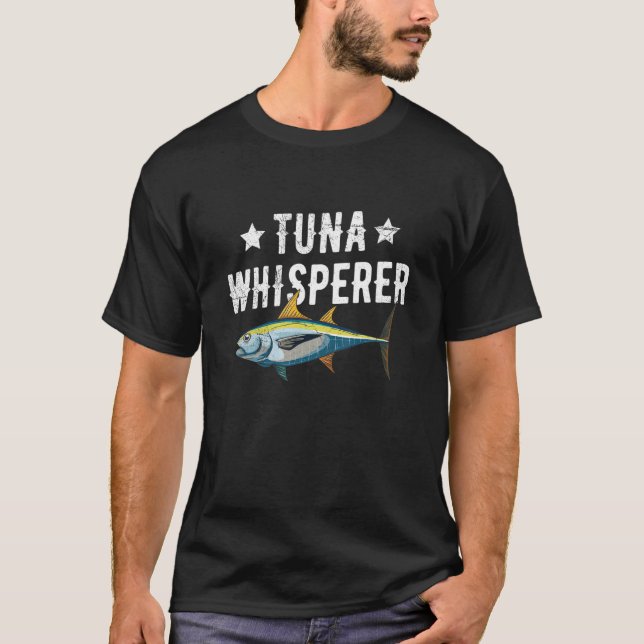 T-shirt Tuna Whisperer Quote for a Tuna Fisherman (Devant)