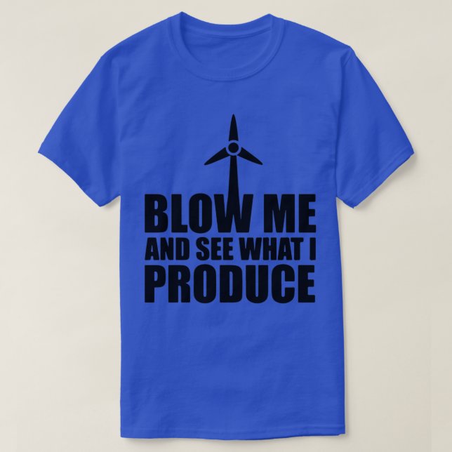 T-shirt Turbine Éolienne Me Souffle Et Vois Ce Que Je Prod (Design devant)