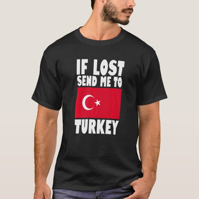 T-shirt Turkey Flag Design  If lost send me to Turkey Prem (Devant)