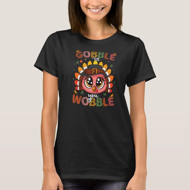 T-shirt Turkey Gobble Till You Wobble Pilgrim Toddler Than (Devant)