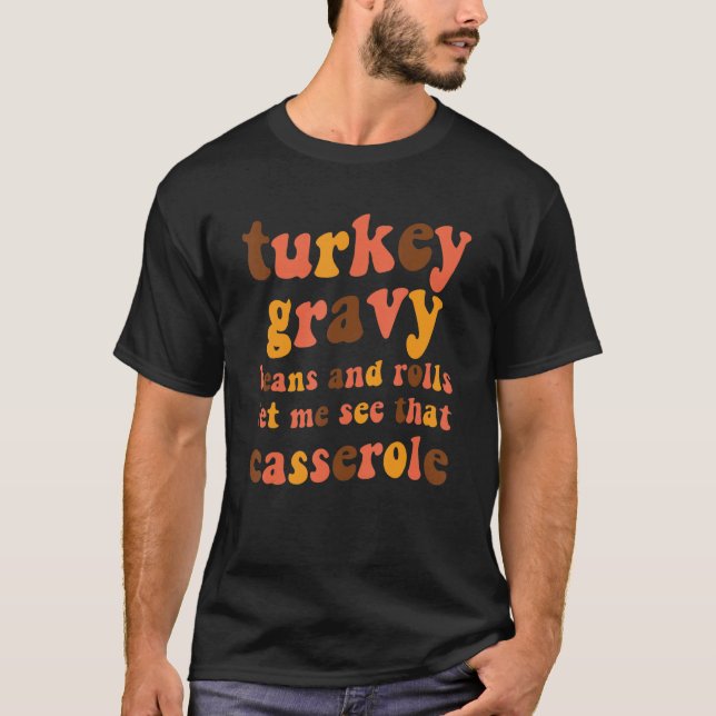 T-shirt Turkey Gravy Beans And Rolls Let Me See That Casse (Devant)