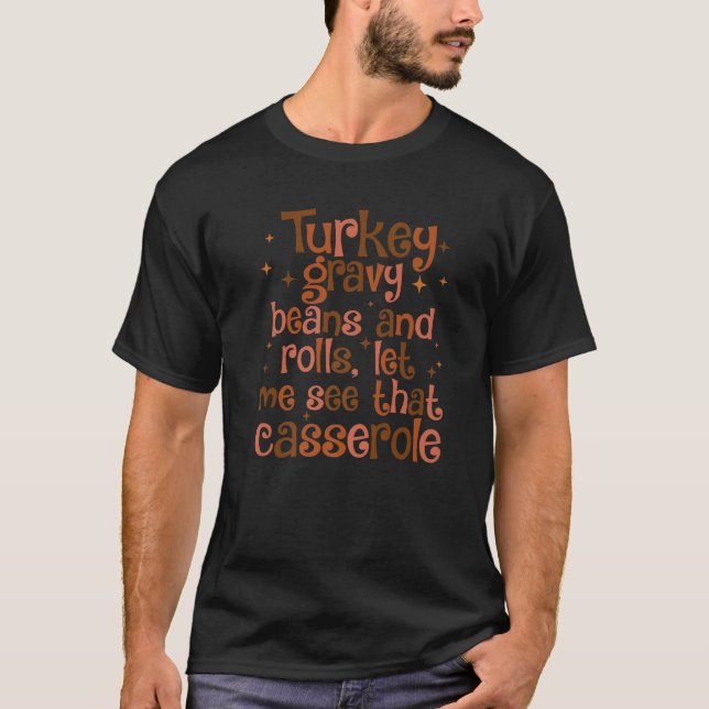 T-shirt Turkey Gravy Beans And Rolls Let Me See That Casse (Devant)