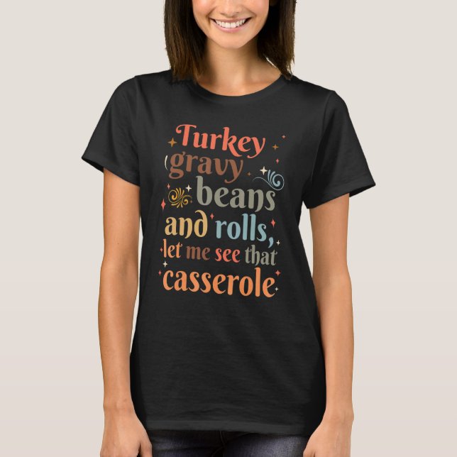 T-shirt Turkey Gravy Beans And Rolls Let Me See That Casse (Devant)