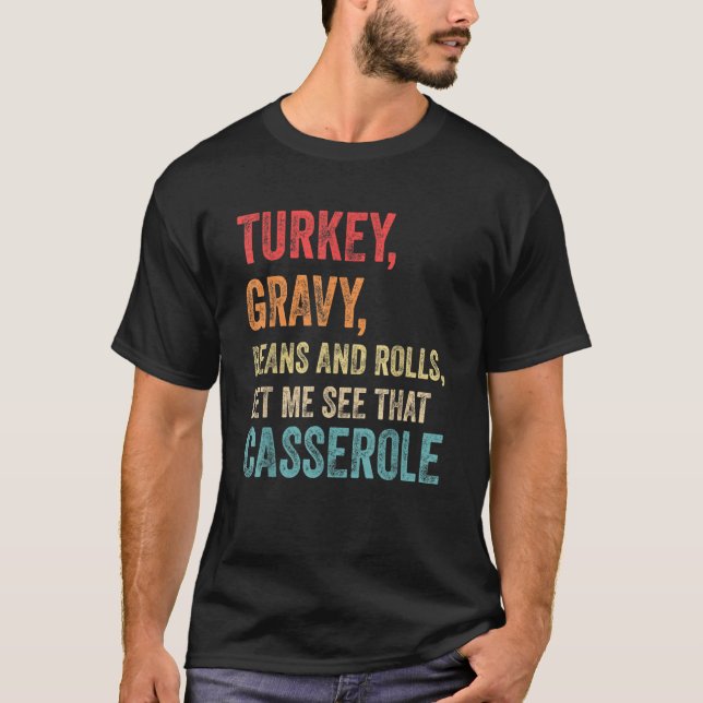 T-shirt Turkey Gravy Beans And Rolls Let Me See That Casse (Devant)