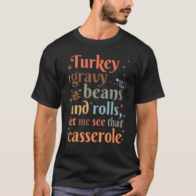 T-shirt Turkey Gravy Beans And Rolls Let Me See That Casse (Devant)