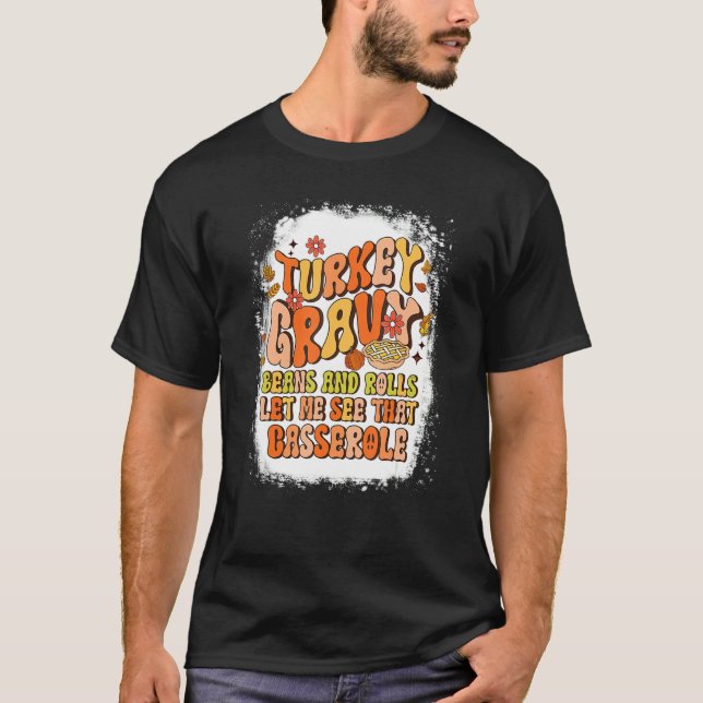 T-shirt Turkey Gravy Beans And Rolls Let Me See That Casse (Devant)