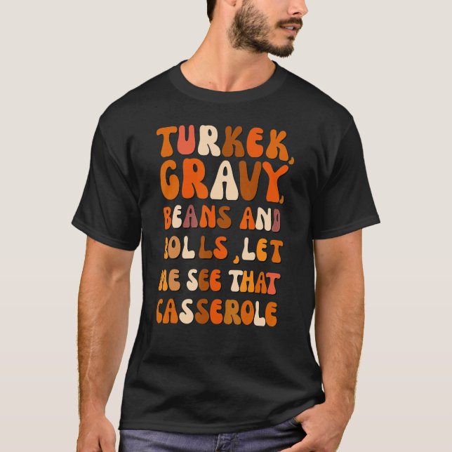 T-shirt Turkey Gravy Beans And Rolls Let Me See That Casse (Devant)