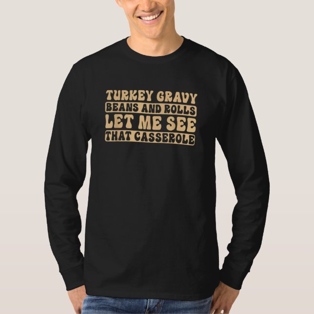 T-shirt Turkey Gravy Beans And Rolls Let Me See That Casse (Devant)