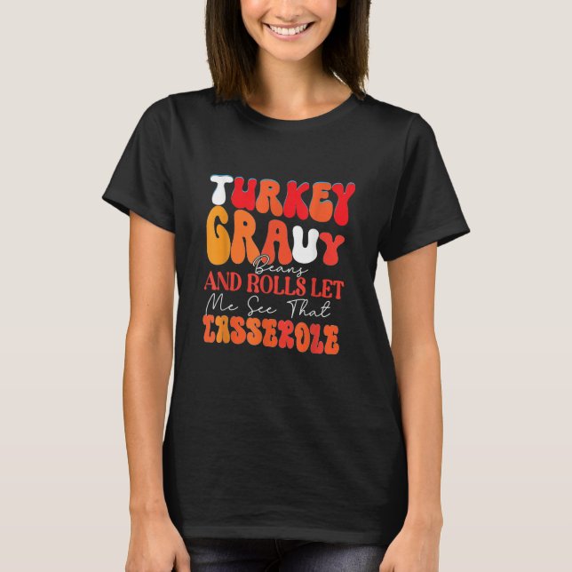 T-shirt Turkey Gravy Beans and Rolls let me see that Casse (Devant)