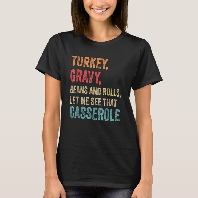 T-shirt Turkey Gravy Beans And Rolls Let Me See That Casse (Devant)