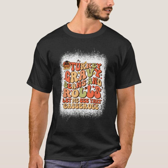 T-shirt Turkey Gravy Beans And Rolls Let Me See That Casse (Devant)