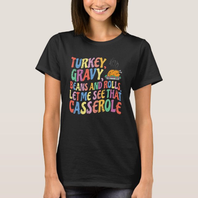 T-shirt Turkey Gravy Beans And Rolls Let Me See That Casse (Devant)
