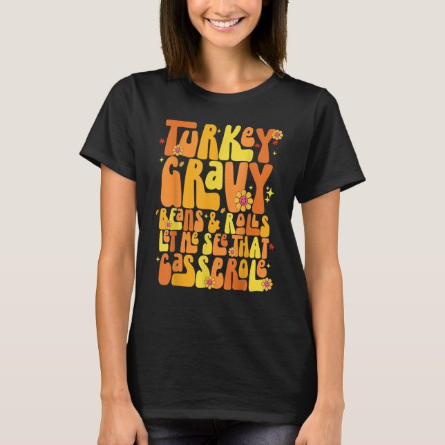T-shirt Turkey Gravy Beans And Rolls Let Me See That Casse (Devant)