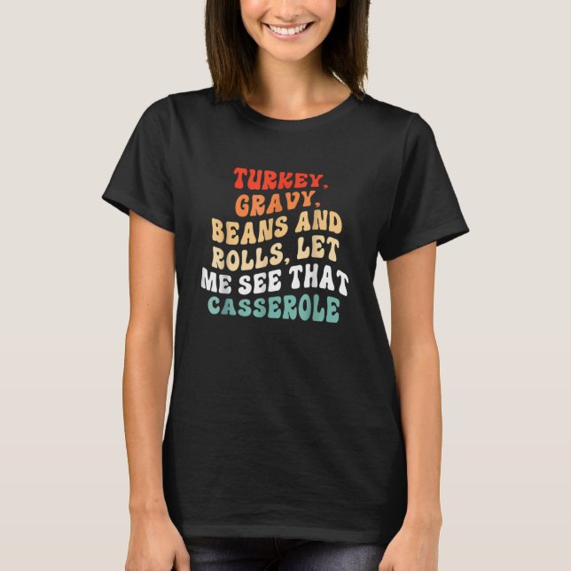 T-shirt Turkey Gravy Beans And Rolls Let Me See That Casse (Devant)