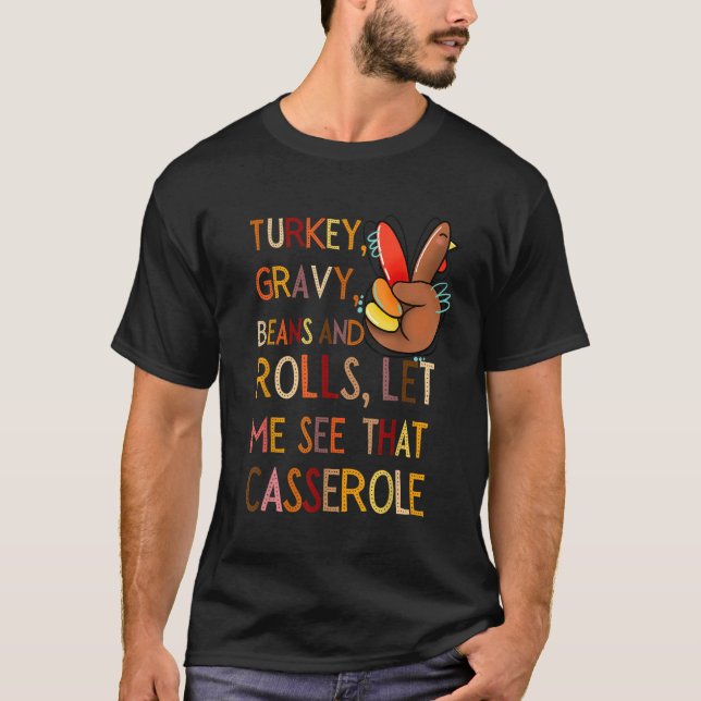 T-shirt Turkey Gravy Beans And Rolls Let Me See That Casse (Devant)